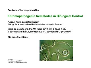 Pozývame Vas na prednášku : Entomopathogenic Nematodes in Biological Control