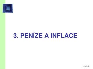 3. PENÍZE A INFLACE