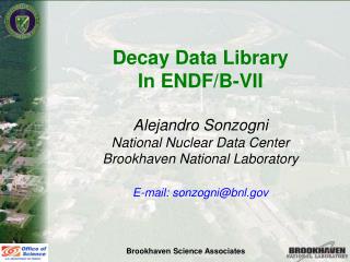 Decay Data Library In ENDF/B-VII Alejandro Sonzogni National Nuclear Data Center