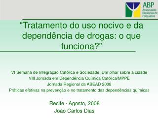 “Tratamento do uso nocivo e da dependência de drogas: o que funciona?”