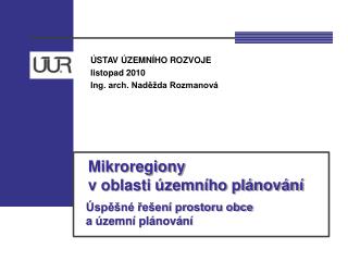 ÚSTAV ÚZEMNÍHO ROZVOJE listopad 2010 Ing. arch. Naděžda Rozmanová