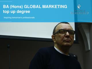BA ( Hons ) GLOBAL MARKETING top up degree