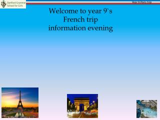 Welcome to year 9`s French trip information evening