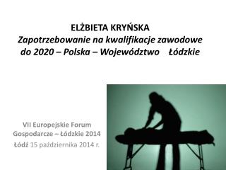 VII Europejskie Forum Gospodarcze – Łódzkie 2014 Łódź 15 października 2014 r.