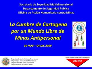 La Cumbre de Cartagena por un Mundo Libre de Minas Antipersonal 30 NOV – 04 DIC 2009