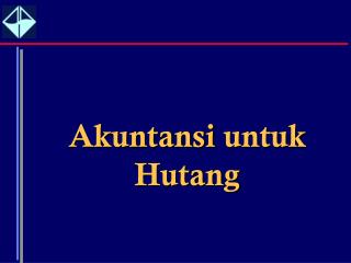 Akuntansi untuk Hutang