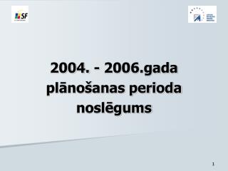 2004. - 2006.gada plānošanas perioda noslēgums