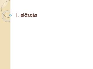 1. előadás
