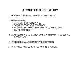ARCHITECTURE STUDY I REVIEWED ARCHITECTURE DOCUMENTATION II INTERVIEWED: