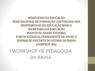 I WORKSHOP DE PEDAGOGIA DA BAHIA