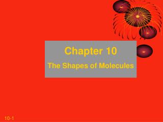 Chapter 10 The Shapes of Molecules
