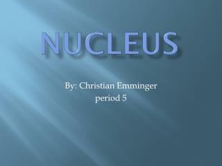 Nucleus