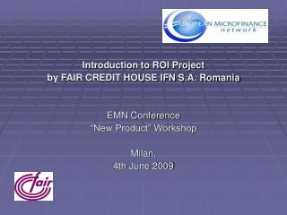 Introduction to ROI Project by FAIR CREDIT HOUSE IFN S.A. Romania EMN Conference