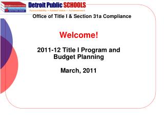 Welcome! 2011-12 Title I Program and Budget Planning March, 2011