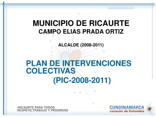 MUNICIPIO DE RICAURTE CAMPO ELIAS PRADA ORTIZ ALCALDE (2008-2011)