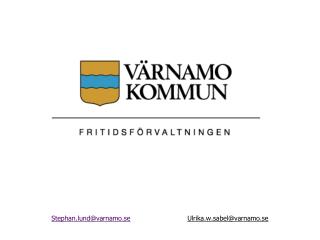 Stephan.lund@varnamo.se Ulrika.w.sabel@varnamo.se