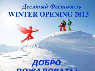 WINTER OPENING 2013