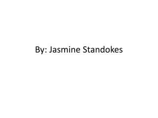 By: Jasmine Standokes