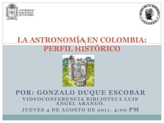 LA ASTRONOMÍA EN COLOMBIA: PERFIL HISTÓRICO