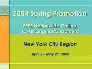 2004 Spring Promotion FREE Nationwide Calling To All Cingular Customers