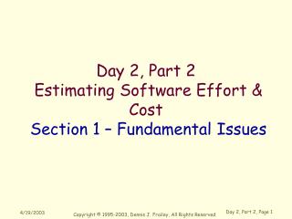 Day 2, Part 2 Estimating Software Effort &amp; Cost Section 1 – Fundamental Issues