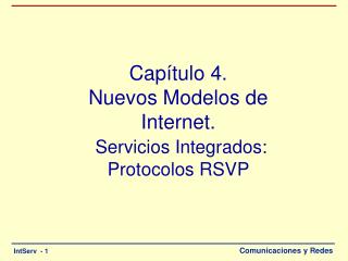 Capítulo 4. Nuevos Modelos de Internet. Servicios Integrados: Protocolos RSVP
