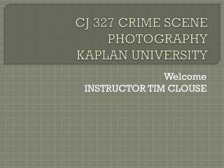 CJ 327 CRIME SCENE PHOTOGRAPHY KAPLAN UNIVERSITY