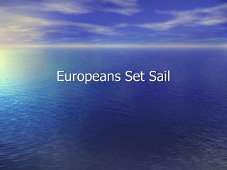 Europeans Set Sail
