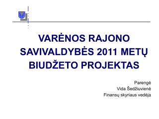 VARĖNOS RAJONO SAVIVALDYBĖS 20 11 METŲ BIUDŽETO PROJEKTAS