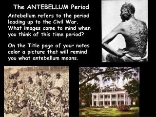 The ANTEBELLUM Period