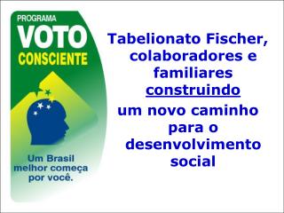 Tabelionato Fischer, colaboradores e familiares construindo