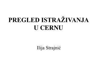 PREGLED ISTRAŽIVANJA U CERNU