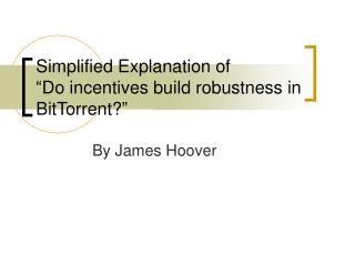 Simplified Explanation of “Do incentives build robustness in BitTorrent?”