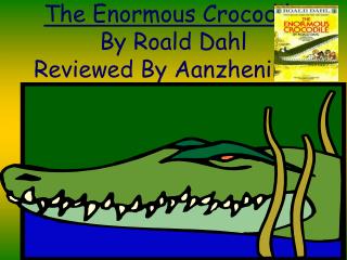 The Enormous Crocodile By Roald Dahl Reviewed By Aanzhenikwe