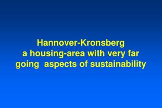 Hannover-Kronsberg a housing-area with very far going aspects of sustainability