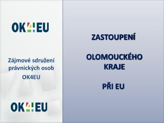 ZASTOUPENÍ OLOMOUCKÉHO KRAJE PŘI EU