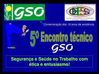 Segurança e Saúde no Trabalho com ética e entusiasmo!