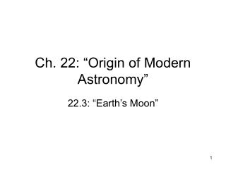 Ch. 22: “Origin of Modern Astronomy”
