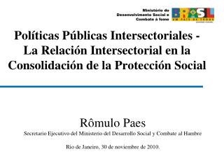 Rômulo Paes Secretario Ejecutivo del Ministerio del Desarrollo Social y Combate al Hambre