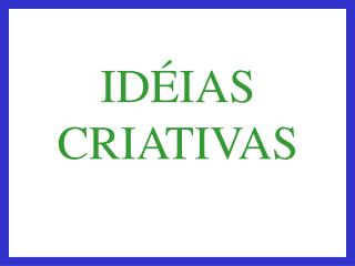 IDÉIAS CRIATIVAS