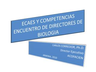 ECAES Y COMPETENCIAS ENCUENTRO DE DIRECTORES DE BIOLOGIA