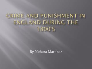Crime And Punishment in England during the 1800’s
