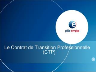 Le Contrat de Transition Professionnelle 				(CTP)