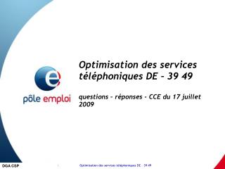 Optimisation des services téléphoniques DE – 39 49 questions – réponses - CCE du 17 juillet 2009