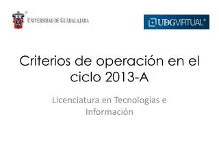 Criterios de operación en el ciclo 2013-A