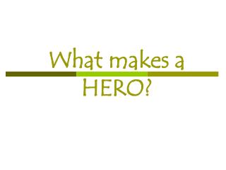 What makes a HERO?