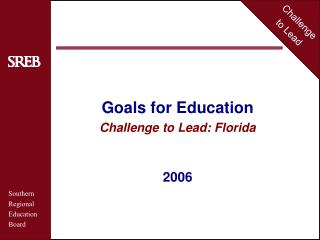 Goals for Education Challenge to Lead: Florida 2006