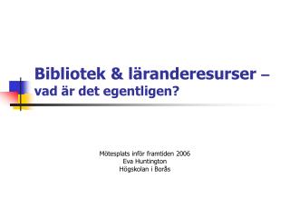 Bibliotek &amp; läranderesurser – vad är det egentligen?