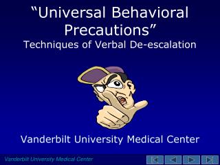 “Universal Behavioral Precautions” Techniques of Verbal De-escalation