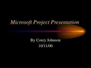 Microsoft Project Presentation